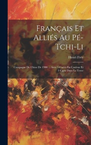 Cover image for Francais Et Allies Au Pe-Tchi-Li