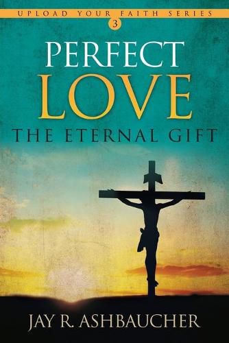 Cover image for Perfect Love: The Eternal Gift