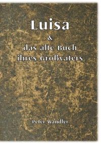 Cover image for Luisa und das alte Buch ihres Grossvaters: Schule der Wahrnehmung