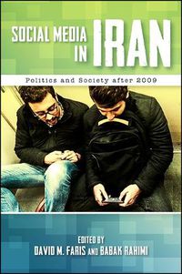 Cover image for Social Media in Iran: Politics and Society after 2009