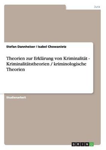 Cover image for Theorien zur Erklarung von Kriminalitat - Kriminalitatstheorien / kriminologische Theorien