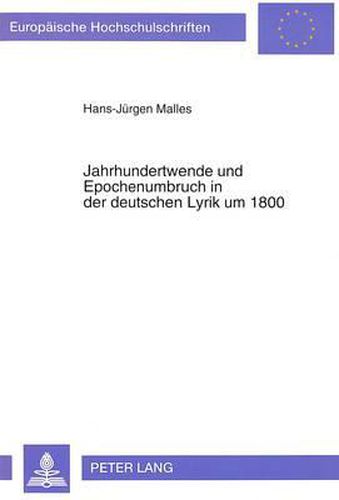 Cover image for Jahrhundertwende Und Epochenumbruch in Der Deutschen Lyrik Um 1800