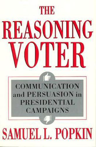 Cover image for The Reasoning Voter: Communication and Persuasion in Presidential Campaigns