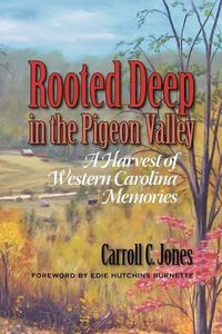 Cover image for Rooted Deep in the Pigeon Valley: A Harvest of Western Carolina Memories