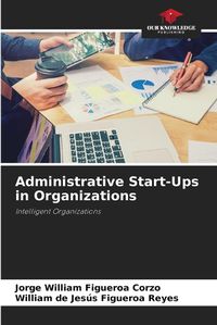 Cover image for Administrative Start-Ups in Organizations