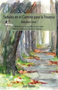 Cover image for Senales en el Camino para la Travesia Volumen Uno: Reflexiones de un lider siervo sobre Moises, ministerio, dinero, y demas?