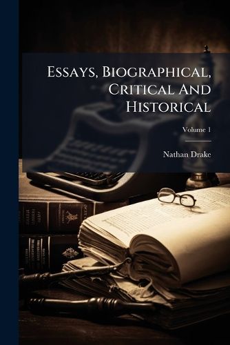 Cover image for Essays, Biographical, Critical and Historical, Volume 1