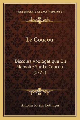 Cover image for Le Coucou: Discours Apologetique Ou Memoire Sur Le Coucou (1775)