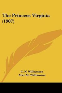 Cover image for The Princess Virginia (1907)