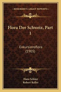 Cover image for Flora Der Schweiz, Part 1: Exkursionsflora (1905)