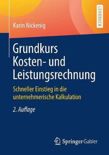 Cover image for Grundkurs Kosten- Und Leistungsrechnung: Schneller Einstieg in Die Unternehmerische Kalkulation