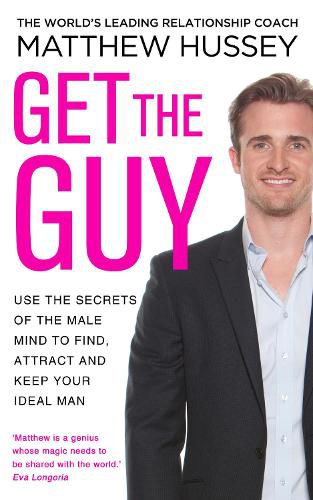 Cover image for Get the Guy: the New York Times bestselling guide to changing your mindset and getting results from YouTube and Instagram sensation, relationship coach Matthew Hussey