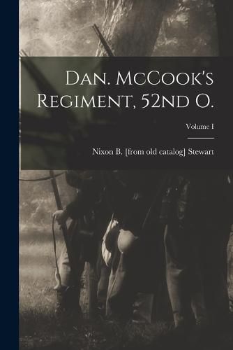 Dan. McCook's Regiment, 52nd O.; Volume I