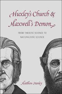 Cover image for Huxley's Church and Maxwell's Demon: From Theistic Science to Naturalistic Science