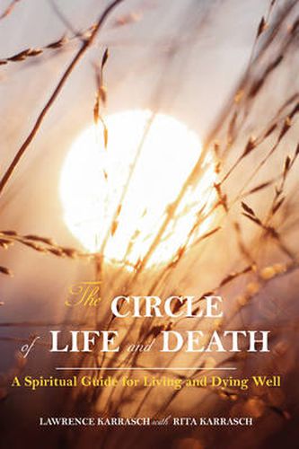 Cover image for The Circle of Life and Death: A Spiritual Guide for Living and Dying Well