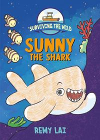 Cover image for Surviving the Wild: Sunny the Shark