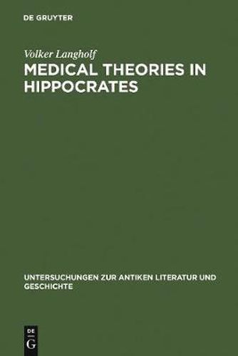 Cover image for Medical Theories in Hippocrates: Early Texts and the  Epidemics