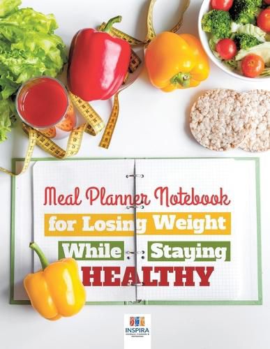 Cover image for Meal Planner Notebook for Losing Weight While Staying Healthy