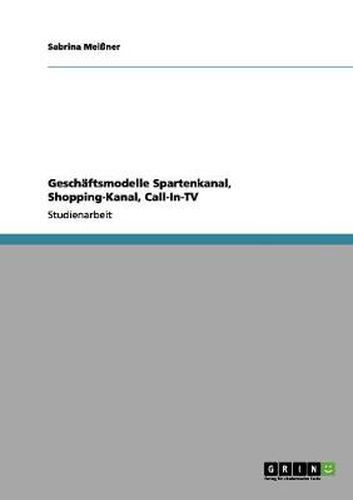 Cover image for Geschaftsmodelle Spartenkanal, Shopping-Kanal, Call-In-TV