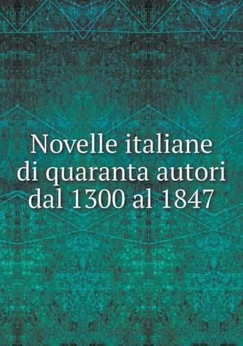 Cover image for Novelle italiane di quaranta autori dal 1300 al 1847