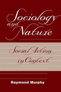 Cover image for Sociology and Nature: social Action in Context