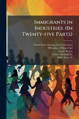 Cover image for Immigrants in Industries. (in Twenty-Five Parts)