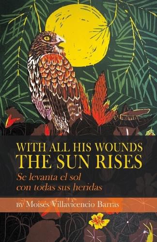 Cover image for With All His Wounds the Sun Rises / Se levanta el sol con todas sus heridas
