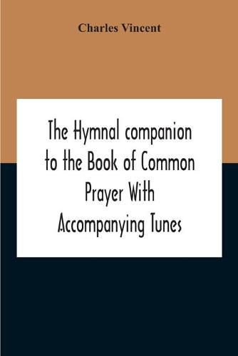 The Hymnal Companion To The Book Of Common Prayer With Accompanying Tunes