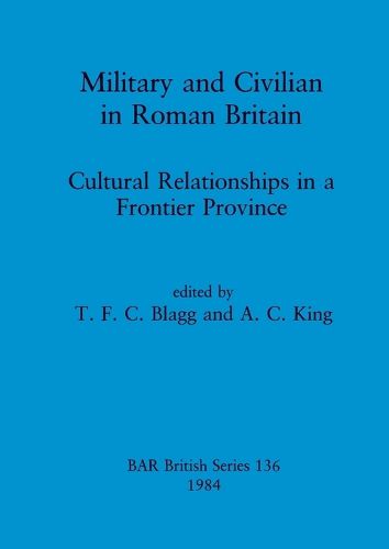 Military and Civilian in Roman Britain