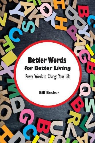 Cover image for Better Words for Better Living: Power Words to Change Your Life