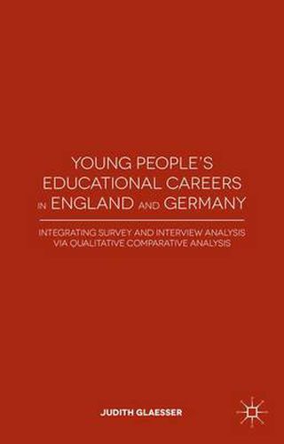 Cover image for Young People's Educational Careers in England and Germany: Integrating Survey and Interview Analysis via Qualitative Comparative Analysis