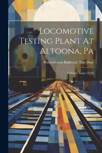 Cover image for Locomotive Testing Plant At Altoona, Pa