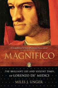Cover image for Magnifico: The Brilliant Life and Violent Times of Lorenzo De' Medici