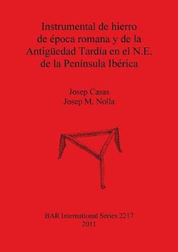 Instrumental de hierro de epoca romana y de la Antiguedad Tardia en el N.E. de la Peninsula Iberica