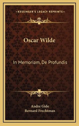 Oscar Wilde Oscar Wilde: In Memoriam, de Profundis in Memoriam, de Profundis