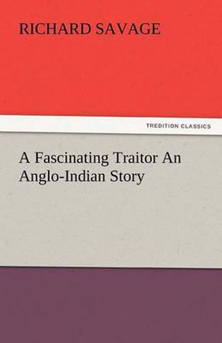 Cover image for A Fascinating Traitor an Anglo-Indian Story
