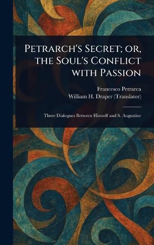 Cover image for Petrarch's Secret; or, the Soul's Conflict With Passion