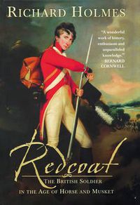 Cover image for Redcoat: The British Soldier in the Age of Horse and Musket