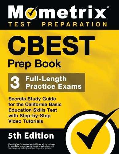 Cover image for CBEST Prep Book - 3 Full-Length Practice Exams, Secrets Study Guide for the California Basic Education Skills Test with Step-By-Step Video Tutorials