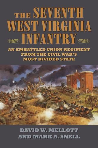 Cover image for The Seventh West Virginia Infantry: An Embattled Union Regiment from the Civil War's Most Divided State