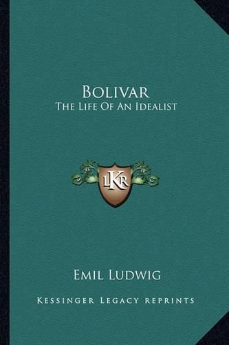 Bolivar: The Life of an Idealist