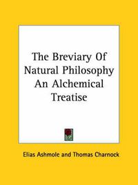 Cover image for The Breviary of Natural Philosophy an Alchemical Treatise