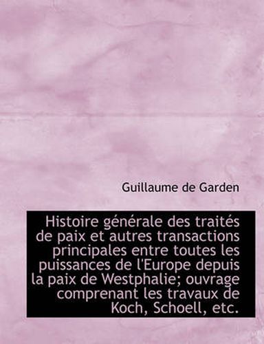 Cover image for Histoire G N Rale Des Trait?'s de Paix Et Autres Transactions Principales Entre Toutes Les Puissances