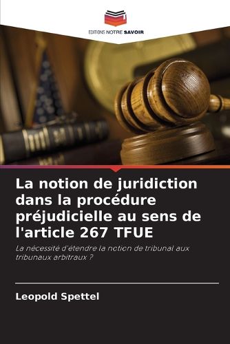 La notion de juridiction dans la procedure prejudicielle au sens de l ...