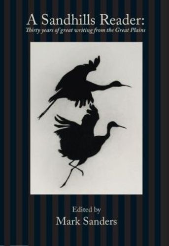 Cover image for A Sandhills Reader: 30 Years of Great Writing from the Great Plains