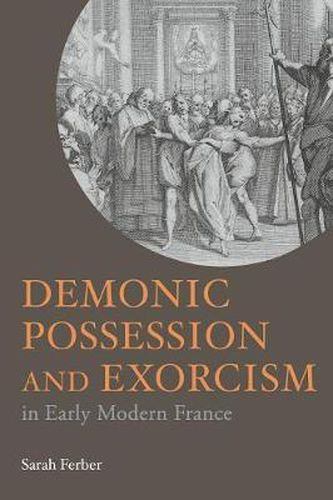 Cover image for Demonic Possession and Exorcism: In Early Modern France