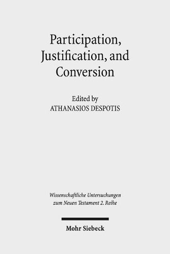 Cover image for Participation, Justification, and Conversion: Eastern Orthodox Interpretation of Paul and the Debate between  Old and New Perspectives on Paul