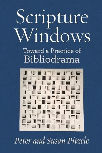 Scripture Windows: Toward a Practice of Bibliodrama