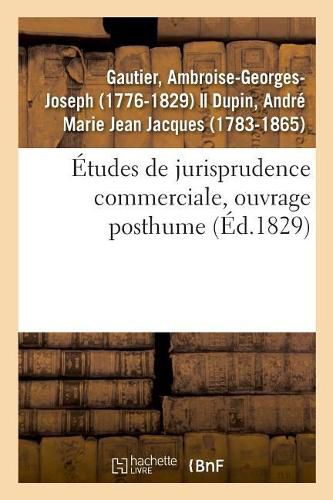 Etudes de Jurisprudence Commerciale, Ouvrage Posthume