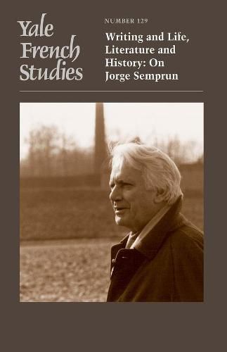 Cover image for Yale French Studies, Number 129: Writing and Life, Literature and History: On Jorge Semprun